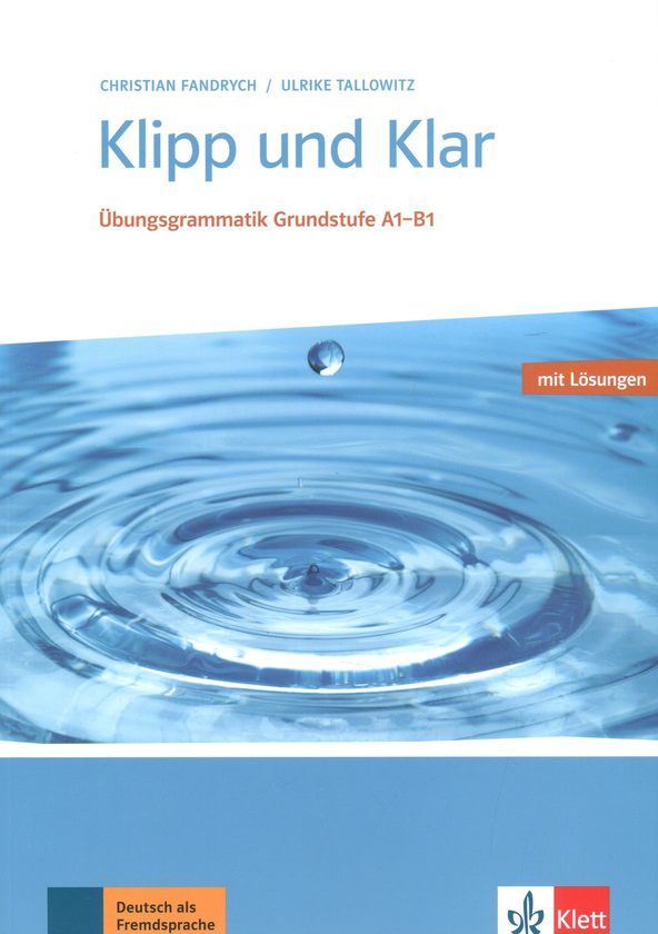 Бумажная книга «Klipp und Klar. Ubungsgrammatik Grundstufe A1-B1. mit Losungen», авторов Кристиан Фандрих, Ульрике Талловиц - фото №1