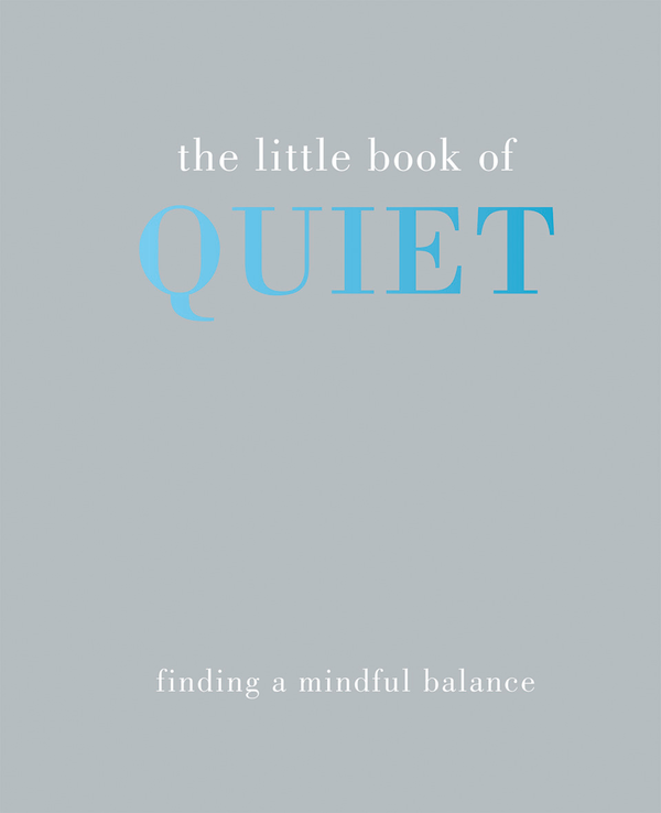 Бумажная книга «The Little Book of Quiet: Finding a Mindful Balance», автор Тидди Роуэн - фото №1