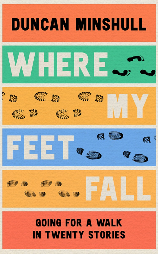 Бумажная книга «Where My Feet Fall. Going for a Walk in Twenty Stories», автор Дункан Миншалл - фото №1