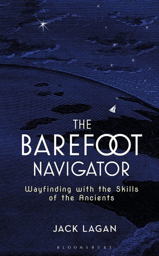Паперова книга «The Barefoot Navigator: Wayfinding with the Skills of the Ancients», автор Джек Лаган - фото №1