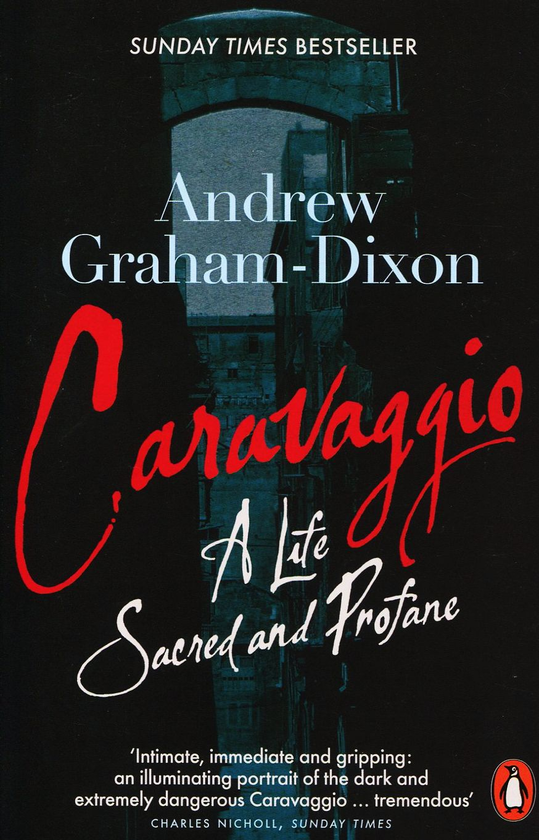 Паперова книга «Caravaggio. A Life Sacred And Profane», автор Ендрю Грем-Діксон - фото №1