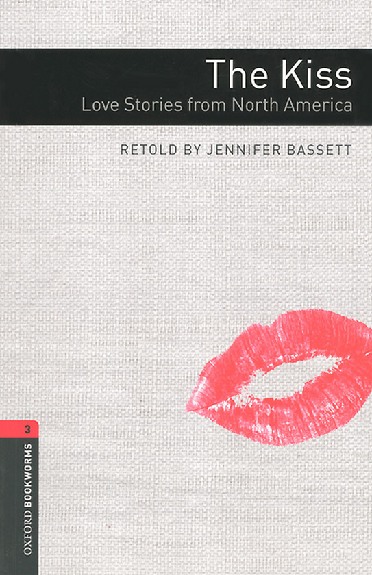 Бумажная книга «Oxford Bookworms Library. Level 3. The Kiss. Love Stories from North America», автор Дженнифер Бассетт - фото №1