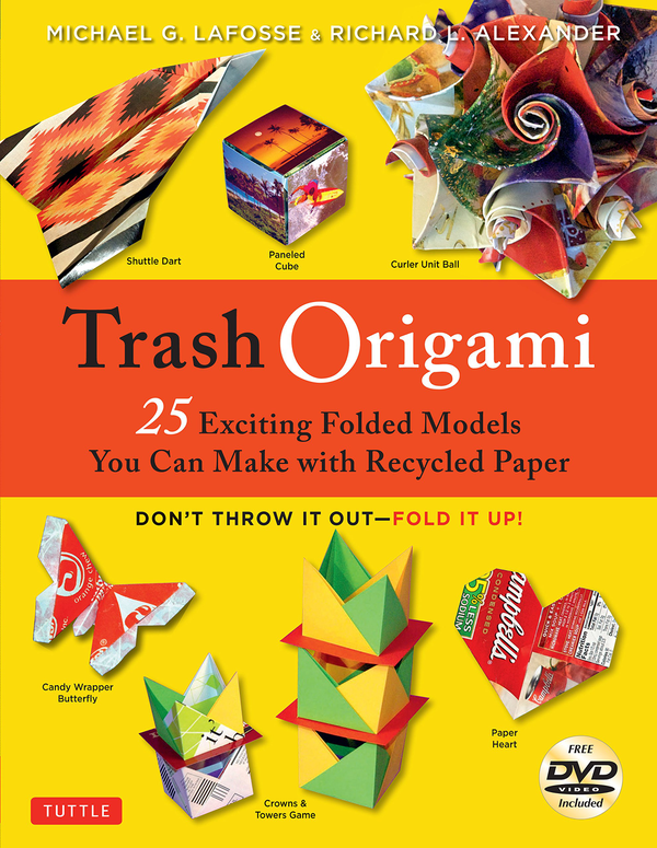 Паперова книга «Trash Origami: 25 Paper Folding Projects Reusing Everyday Materials», авторів Майкл Г. Лафосс, Річард Л. Олександр - фото №1