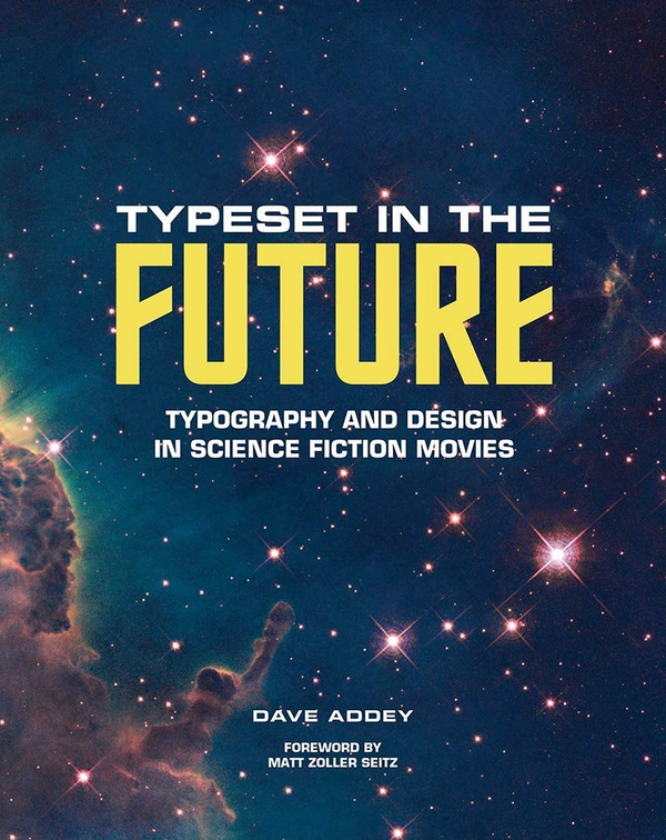 Бумажная книга «Typeset in the Future:: Typography and Design in Science Fiction Movies», автор Дэйв Адди - фото №1