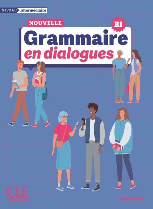 Бумажная книга «La Nouvelle Grammaire en dialogues Intermédiaire B1. Livre + Audio en ligne», автор Клэр Микель - фото №1