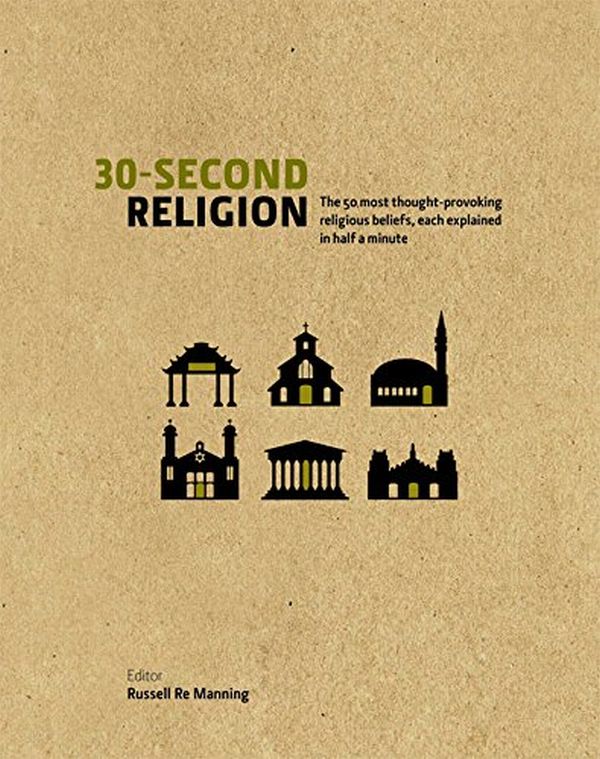 Бумажная книга «30-Second Religion: The 50 Most Thought-Provoking Religious Beliefs, Each Explained in Half a Minute», авторов Рассел Ре Маннинг, Ричард Бартоломью - фото №1