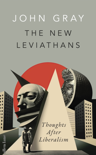 Паперова книга «The New Leviathans. Thoughts After Liberalism», автор Джон Грей - фото №1