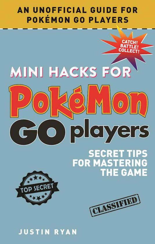 Бумажная книга «Mini Hacks for Pokémon GO Players: Secret Tips for Mastering the Game», автор Джастин Райан - фото №1