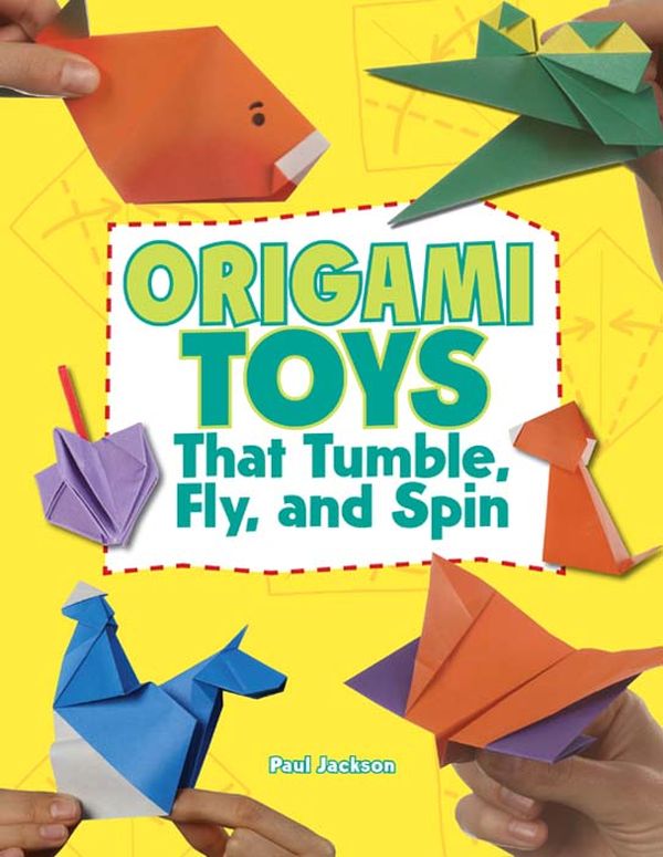 Бумажная книга «Origami Toys: That Tumble, Fly, and Spin», автор Пол Джексон - фото №1