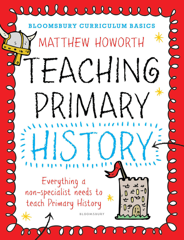 [object Object] «Bloomsbury Curriculum Basics: Teaching Primary History», автор Меттью Говорт - фото №2 - мініатюра