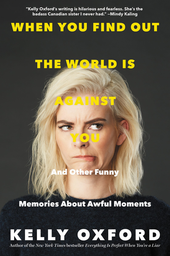 Бумажная книга «When You Find Out the World Is Against You: And Other Funny Memories About Awful Moments», автор Келли Оксфорд - фото №1