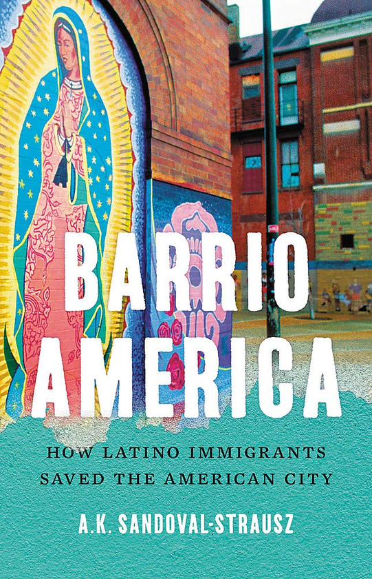 Бумажная книга «Barrio America. How Latino Immigrants Saved the American City», автор А. Сандовал-Страус - фото №1