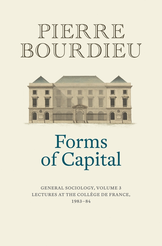 Бумажная книга «Forms of Capital. General Sociology. Volume 3. Lectures at the Collège de France 1983 - 84», автор Пьер Бурдье - фото №1