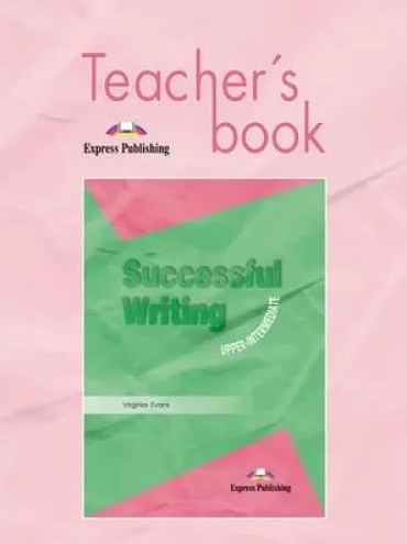 Паперова книга «Successful Writing. Upper-Intermediate. Teacher's  Book», автор Вірджинія Еванс - фото №1