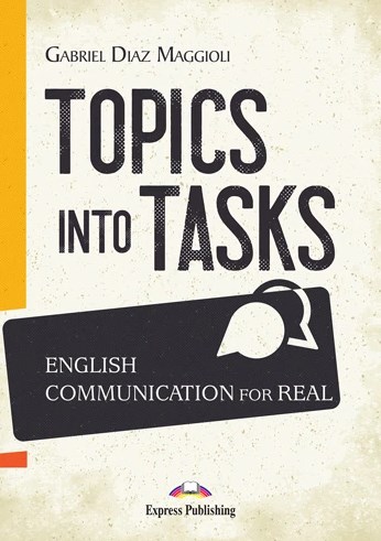 Паперова книга «Topics Into Tasks. English Communication For Real», автор Габріель Діаз Маггіолі - фото №1