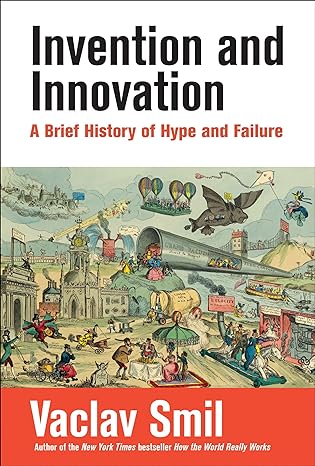 Бумажная книга «Invention and Innovation: A Brief History of Hype and Failure», автор Вацлав Смил - фото №1