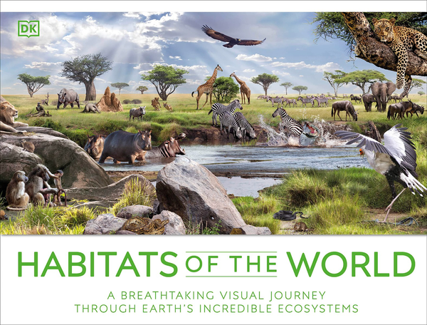 Бумажная книга «Habitats of the World: A Breathtaking Visual Journey Through Earth's Incredible Ecosystems» - фото №1