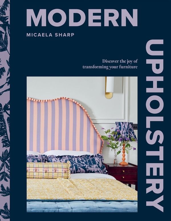 Бумажная книга «Modern Upholstery. Discover the Joy of Transforming Your Furniture», автор Микаэла Шарп - фото №1