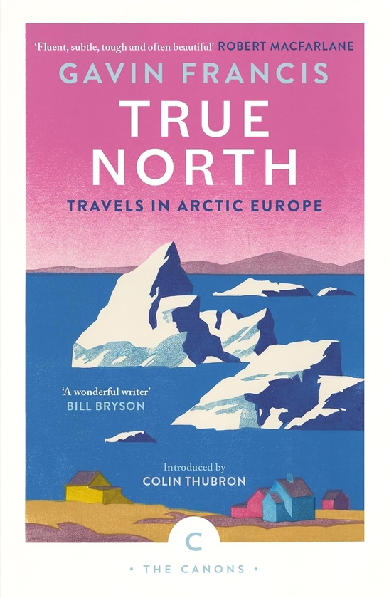 Паперова книга «True North: Travels in Arctic Europe», автор Гевін Френсіс - фото №1