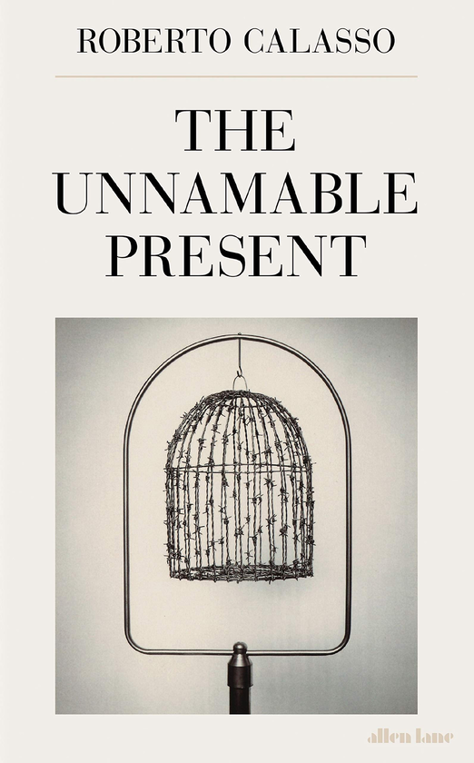 Бумажная книга «The Unnamable Present», автор Роберто Калассо - фото №1