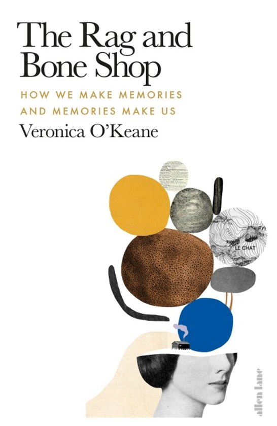 Паперова книга «The Rag and Bone Shop: How We Make Memories and Memories Make Us», автор Вероніка О'Кін - фото №1