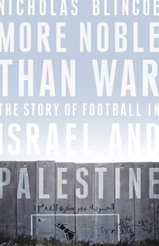 Бумажная книга «More Noble Than War: The Story of Football in Israel and Palestine», автор Николас Блинко - фото №1