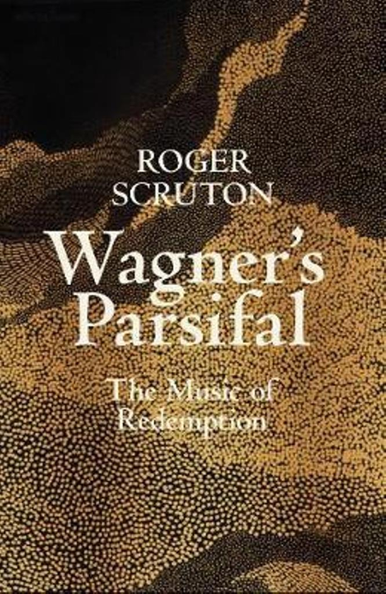 Бумажная книга «Wagner's Parsifal: The Music of Redemption», автор Роджер Скрутон - фото №1