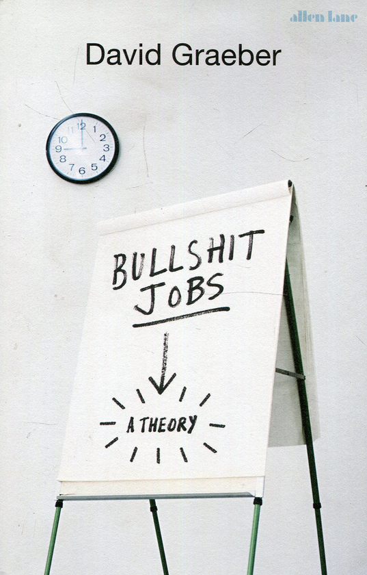 Паперова книга «Bullshit Jobs: The Rise of Pointless Work, and What We Can Do About It», автор Девід Гребер - фото №1