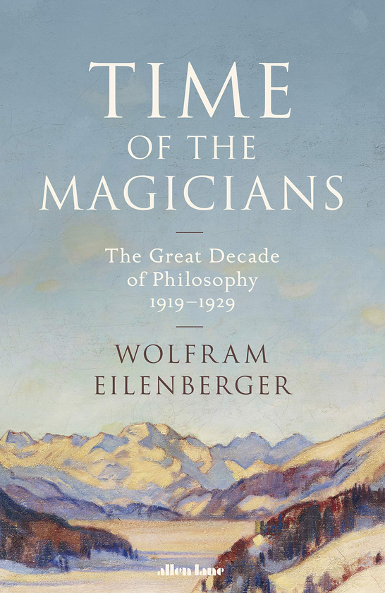 Бумажная книга «Time of the Magicians: The Invention of Modern Thought, 1919-29», автор Вольфрам Айленбергер - фото №1