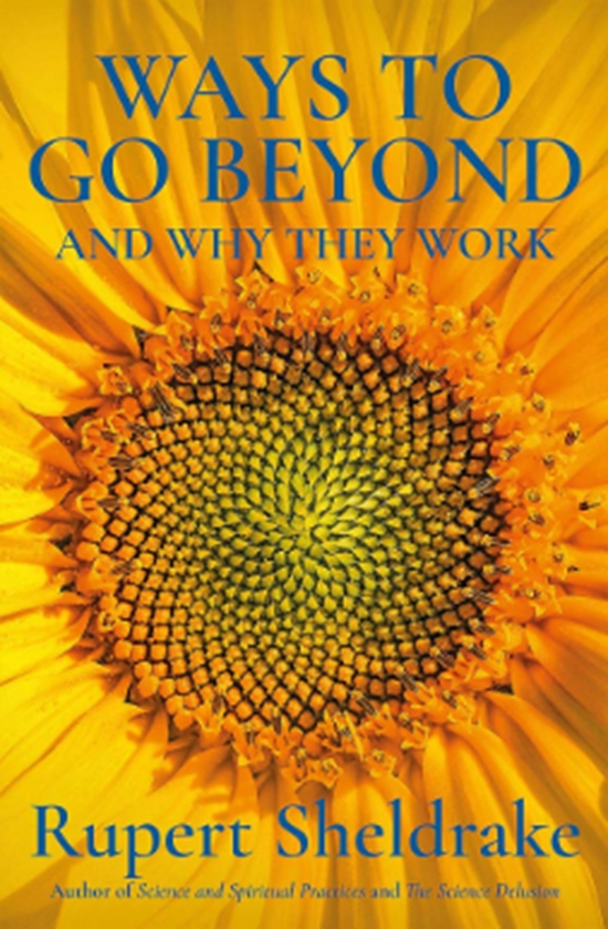 Паперова книга «Ways to Go Beyond and Why They Work: Seven Spiritual Practices in a Scientific Age», автор Руперт Шелдрейк - фото №1