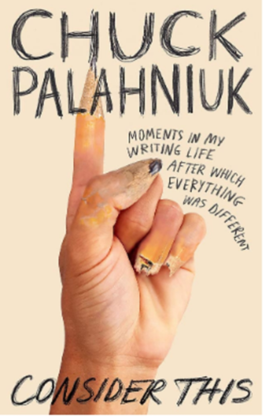 Бумажная книга «Consider This: Moments in My Writing Life after Which Everything Was Different», автор Чак Паланик - фото №1