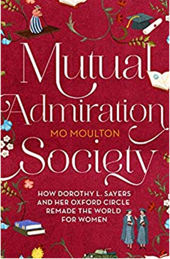 Бумажная книга « Mutual Admiration Society: How Dorothy L. Sayers and Her Oxford Circle Remade the World For Women», автор Мо Молтон - фото №1