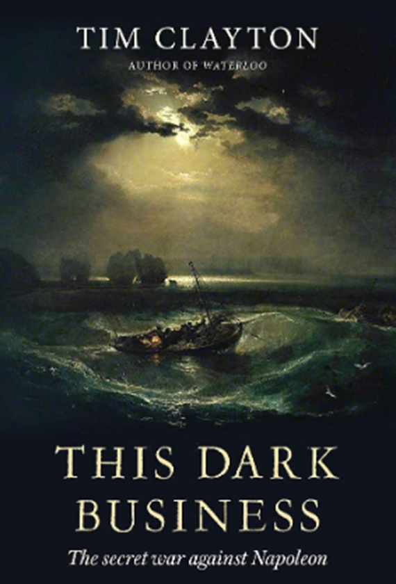 Паперова книга «This Dark Business: The Secret War Against Napoleon», автор Тім Клейтон - фото №1