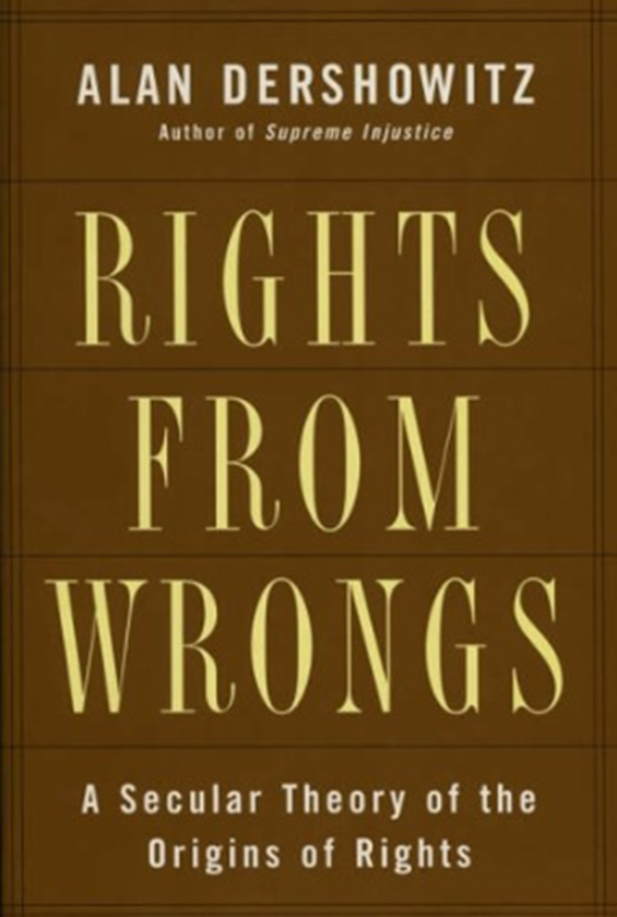 Бумажная книга «Rights from Wrongs : A Secular Theory of the Origins of Rights», автор Алан Дершовиц - фото №1