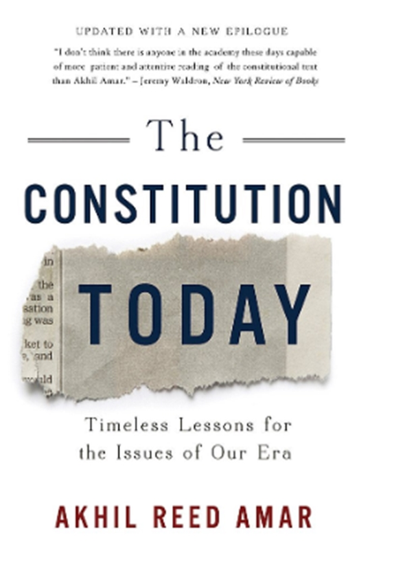 Бумажная книга «The Constitution Today: Timeless Lessons for the Issues of Our Era», автор Ахил Рид Амар - фото №1