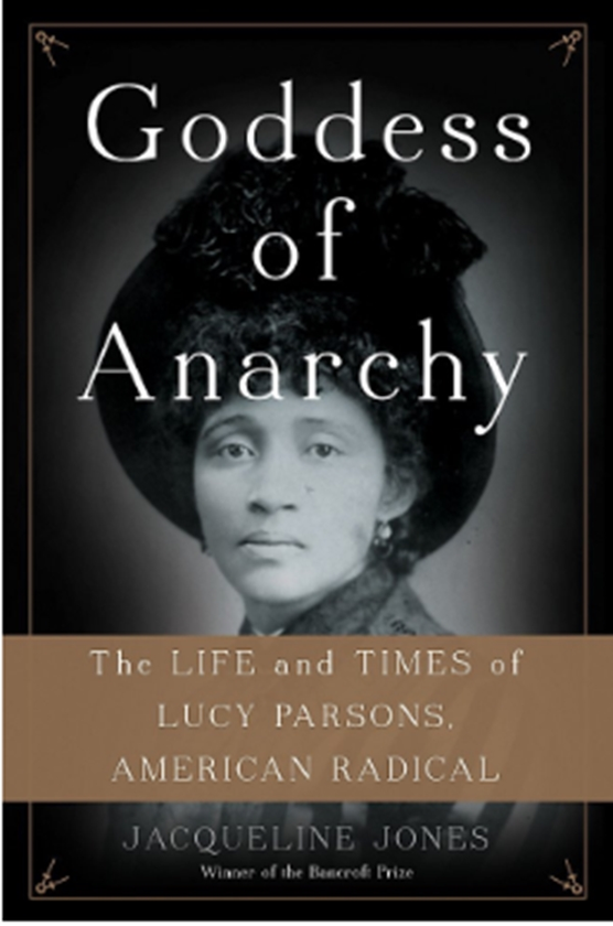 Бумажная книга «Goddess of Anarchy : The Life and Times of Lucy Parsons, American Radical», автор Жаклин Джонс - фото №1