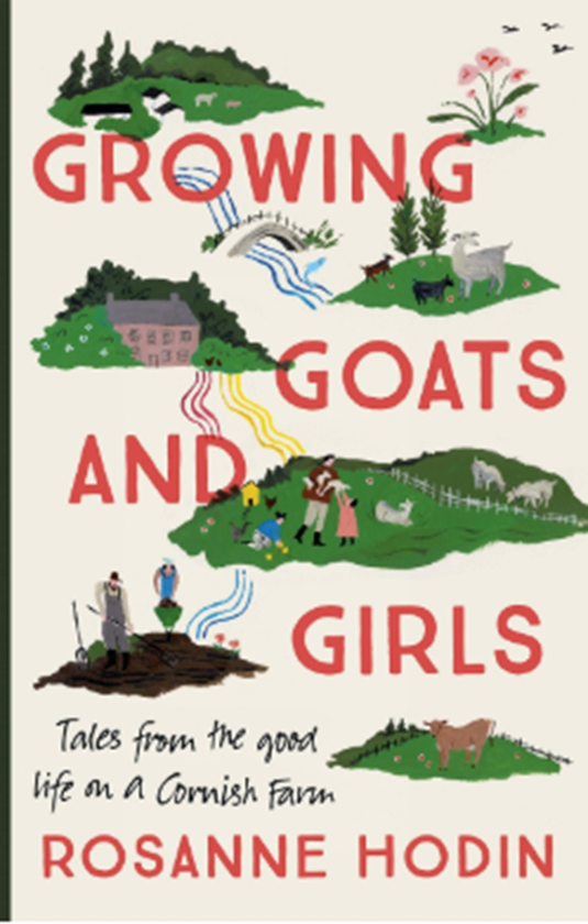Бумажная книга «Growing Goats and Girls: Living the Good Life on a Cornish Farm», автор Розанна Ходин - фото №1