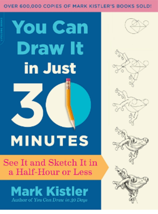 Паперова книга «You Can Draw It in Just 30 Minutes: See It and Sketch It in a Half-Hour or», автор Марк Кістлер - фото №1