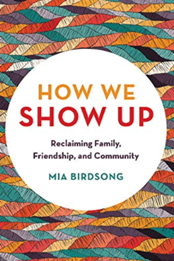 Бумажная книга « How We Show Up : Building Community in These Fractured Times », автор Миа Бирдсонгт - фото №1