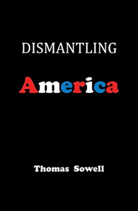 Бумажная книга « Dismantling America : and other controversial essays», автор Томас Соуэлл - фото №1