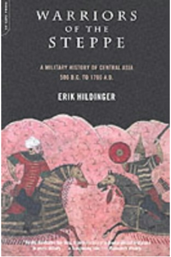 Бумажная книга «Warriors Of The Steppe: Military History Of Central Asia, 500 BC To 1700 AD», автор Эрик Хильдингер - фото №1