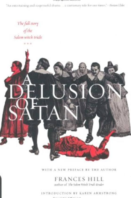 Бумажная книга «A Delusion Of Satan: The Full Story Of The Salem Witch Trials», автор Фрэнсис Хилл - фото №1