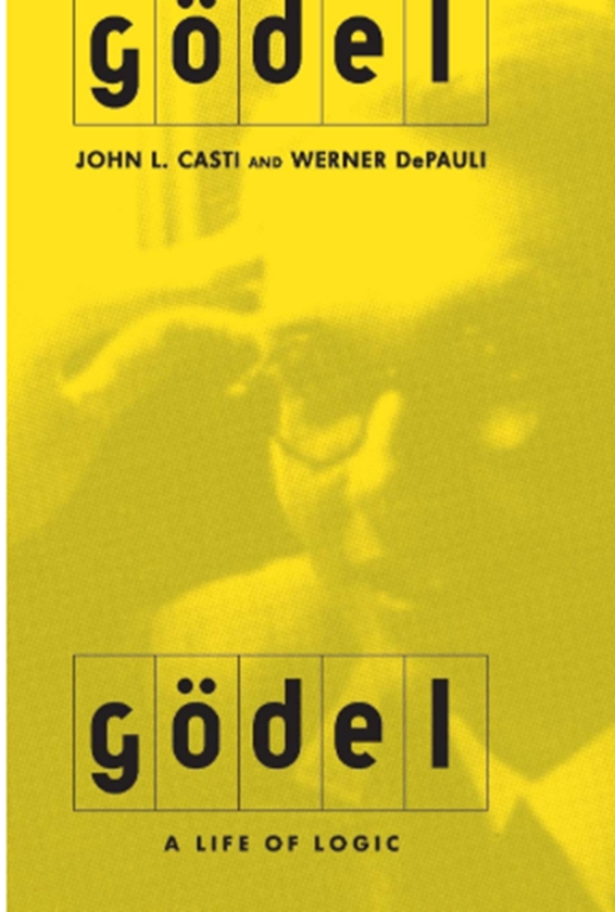 Бумажная книга «Godel : A Life Of Logic, The Mind, And Mathematics», автор Джон Л. Касти - фото №1