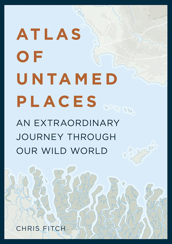 Бумажная книга «Atlas of Untamed Places. An extraordinary journey through our wild world», автор Крис Фитч - фото №1