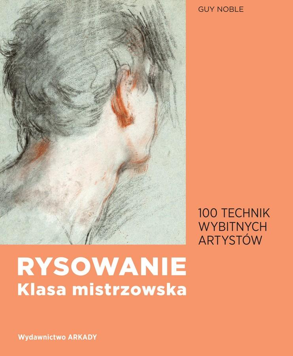 Бумажная книга «Rysowanie. Klasa mistrzowska. 100 technik wybitnych artystów », автор Гай Нобл - фото №1