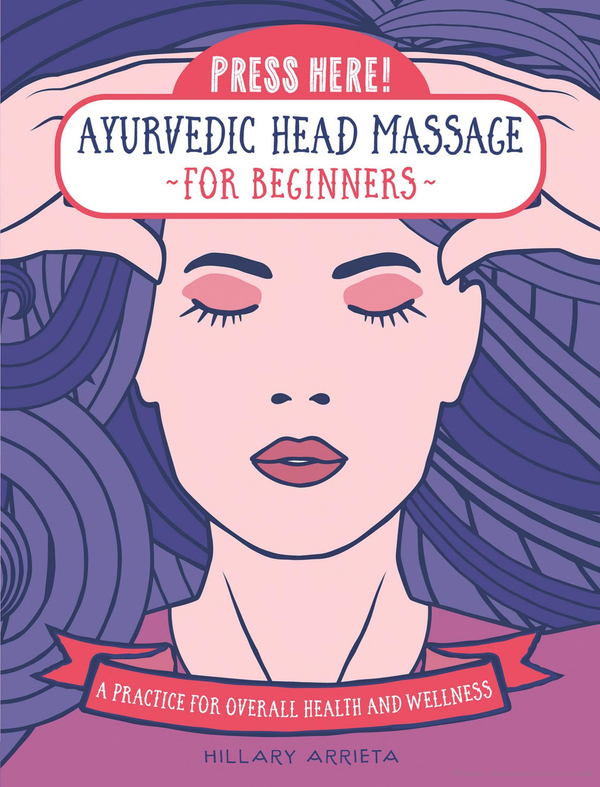 Бумажная книга «Press Here! Ayurvedic Head Massage for Beginners. Practice for overall Health and Wellness», автор Хиллари Арриета - фото №1