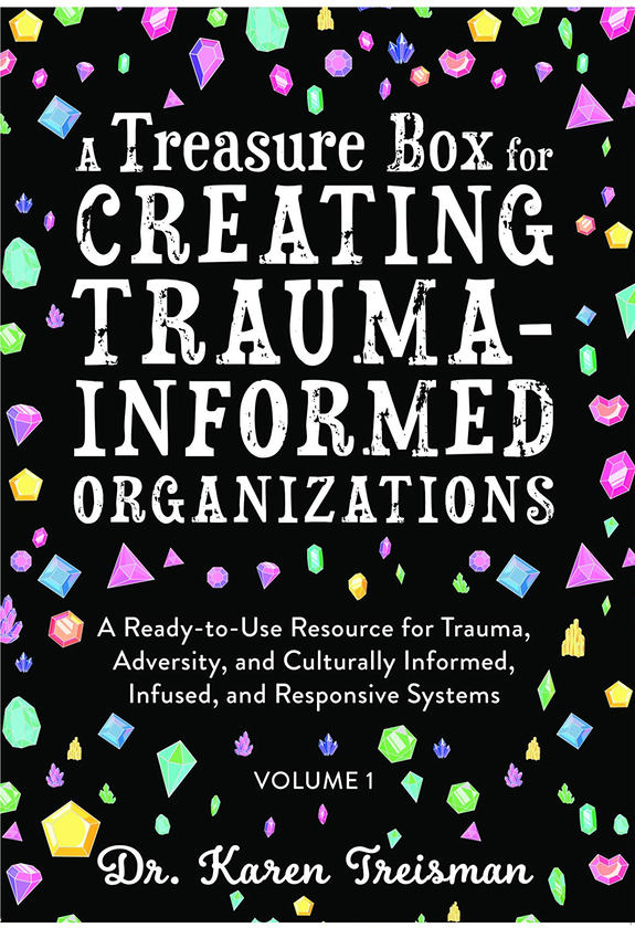 Бумажная книга «A Treasure Box for Creating Trauma-Informed Organizations. A Ready-to-Use Resource for Trauma, Adversity, and Culturally Informed, Infused and Responsive Systems», автор Карен Трисман - фото №1