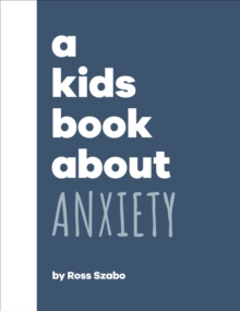 Бумажная книга «A Kids Book About Anxiety», автор Росс Сабо - фото №1