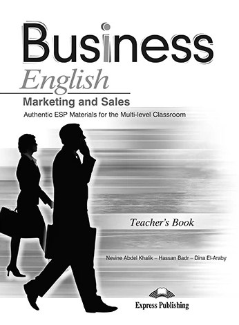 Бумажная книга «Business. English Marketing and Sales. Teacher's Book», авторов Нэвинэ Абдел Кхалик, Хассан Бадр, Дина Эль-Арабy - фото №1