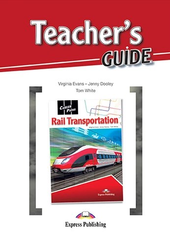 [object Object] «Career Paths. Rail Transportation. Teacher's Guide», авторов Вирджиния Эванс, Дженни Дули, Том Уайт - фото №1